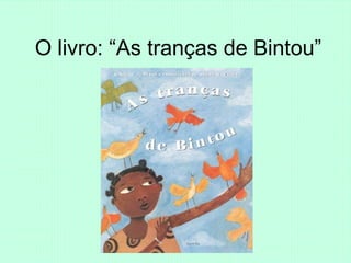 O livro: “As tranças de Bintou” 