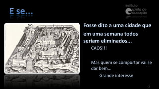 Fosse dito a uma cidade que em uma semana todos seriam eliminados... CAOS!!! Mas quem se comportar vai se dar bem... Grande interesse 