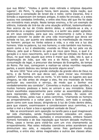 que sua Bíblia". "Visitou à gente mais retirada e religiosa daqueles
lugares", diz Penn, "e alguns havia, bem poucos, besta nação, que
esperavam a consolação de Israel dia e noite; como Zacarias, Ana e
Simeão a esperavam em tempos antigos. A estes foi enviado, e a estes
buscou nos condados limítrofes, e entre eles ficou até que lhe foi dado
um ministério mais amplo. Neste tempo ensinou, e foi um exemplo de
silêncio, tratando de tirá-los de uma atuação artificial, testemunhando-
lhes acerca da luz de Cristo dentro deles, e voltando-ao a ela, e
alentando-os a esperar pacientemente, e a sentir seu poder agitando-
se em seus corações, para que seu conhecimento e culto a Deus
pudesse consistir no poder de uma vida incorruptível que devia ser
achada na luz, por quanto era obedecida na manifestação da mesma
no homem: porque no Verbo estava a vida, e a vida era a luz dos
homens. Vida na palavra, luz nos homens; e vida também nos homens,
assim como a luz é obedecida; vivendo os filhos da luz pela via da
Palavra, pela qual a Palavra os gera de novo para Deus, o qual é a
geração e o novo nascimento, sem o qual não há entrada no Reino de
Deus, no qual todo aquele que entra é maior que João, isto é, que a
dispensação de João, que não era a do Reino, senão que foi a
consumação da legal, e precursor dos tempos do Evangelho, do tempo
do Reino. Por isso, começaram a realizar-se várias reuniões naquelas
partes, e assim dedicou seu tempo durante alguns anos".
No ano 1652 "teve uma grande visitação da grande obra de Deus na
terra, e da forma em que devia sair, para iniciar seu ministério
público". Empreendeu rumo ao norte, "e em todos os lugares aos que
chegava, se não antes de chegar a eles, lhe era mostrado de forma
particular seu exercício e serviço, de modo que o Senhor era
verdadeiramente seu condutor". Converteu a muitos a suas opiniões, e
muitos homens piedosos e bons se uniram a seu ministério. Estes
foram escolhidos especialmente para visitar as assembléias públicas
para repreender, reformar e exortar os ouvintes. Às vezes em
mercados, férias, pelas ruas e pelos caminhos, "chamando os homens
ao arrependimento e a voltar para o Senhor, com todo o coração,
assim como com suas bocas; dirigindo-os à luz de Cristo dentro deles,
para que vissem, examinassem e considerassem seus caminhos, e a
evitar o mal e a fazer a boa e agradável vontade de Deus".
Não se encontraram sem oposição na tarefa para a qual imaginavam
ter sido chamados, sendo freqüentemente colocados em cepos,
apedrejados, espancados, açoitados e encarcerados, embora fossem
homens honrados e de boa reputação que haviam deixado mulheres,
filhos, casas e terras para visitá-los com um vivo chamamento ao
arrependimento. Mas estes métodos coercitivos antes acenderam que
diminuíram seu zelo, e naquelas zonas lhes ganharam muitos
prosélitos, e entre eles vários magistrados e outros das classes altas.
 