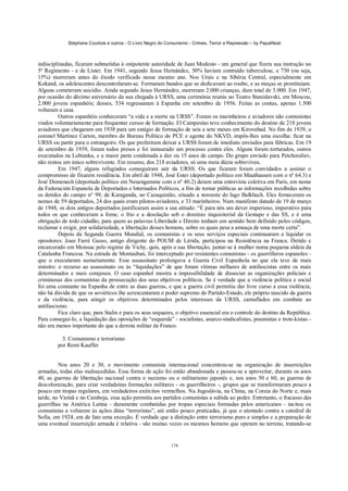 Stéphane Courtois e outros - O Livro Negro do Comunismo - Crimes, Terror e Repressão – by PapaiNoel



indisciplinadas, ficaram submetidas à onipotente autoridade de Juan Modesto - um general que fizera sua instrução no
5º Regimento - e de Lister. Em 1941, segundo Jesus Hernández, 50% haviam contraído tuberculose, e 750 (ou seja,
15%) morreram antes do êxodo verificado nesse mesmo ano. Nos Urais e na Sibéria Central, especialmente em
Kokand, os adolescentes descontrolaram-se. Formaram bandos que se dedicavam ao roubo, e as moças se prostituíam.
Alguns cometeram suicídio. Ainda segundo Jesus Hernández, morreram 2.000 crianças, dum total de 5.000. Em 1947,
por ocasião do décimo aniversário da sua chegada à URSS, uma cerimónia reuniu no Teatro Stanislavski, em Moscou,
2.000 jovens espanhóis; desses, 534 regressaram à Espanha em setembro de 1956. Feitas as contas, apenas 1.500
voltaram a casa.
          Outros espanhóis conheceram “a vida e a morte na URSS”. Foram os marinheiros e aviadores não comunistas
vindos voluntariamente para frequentar cursos de formação. El Campesino teve conhecimento do destino de 218 jovens
aviadores que chegaram em 1938 para um estágio de formação de seis a sete meses em Kirovabad. No fim de 1939, o
coronel Martinez Carton, membro do Bureau Político do PCE e agente do NKVD, impôs-lhes uma escolha: ficar na
URSS ou partir para o estrangeiro. Os que preferiram deixar a URSS foram de imediato enviados para fábricas. Em 19
de setembro de 1939, foram todos presos e foi instaurado um processo contra eles. Alguns foram torturados, outros
executados na Lubianka, e a maior parte condenada a dez ou 15 anos de campo. Do grupo enviado para Petchoraliev,
não restou um único sobrevivente. Em resumo, dos 218 aviadores, só uma meia dúzia sobreviveu.
          Em 1947, alguns refugiados conseguiram sair da URSS. Os que ficaram foram convidados a assinar o
compromisso de fixarem residência. Em abril de 1948, José Ester (deportado político em Mauthausen com o nº 64.3) e
José Domenech (deportado político em Neuengamme com o nº 40.2) deram uma entrevista coletiva em Paris, em nome
da Federación Espanola de Deportados e Internados Políticos, a fim de tornar públicas as informações recolhidas sobre
os detidos do campo n° 99, de Karaganda, no Cazaquistão, situado a noroeste do lago Balkhach. Eles forneceram os
nomes de 59 deportados, 24 dos quais eram pilotos-aviadores, e 33 marinheiros. Num manifesto datado de 19 de março
de 1948, os dois antigos deportados justificaram assim a sua atitude: “É para nós um dever imperioso, imperativo para
todos os que conheceram a fome, o frio e a desolação sob o domínio inquisitorial da Gestapo e das SS, e é uma
obrigação de todo cidadão, para quem as palavras Liberdade e Direito tenham um sentido bem definido pelos códigos,
reclamar e exigir, por solidariedade, a libertação desses homens, sobre os quais pesa a ameaça de uma morte certa”.
          Depois da Segunda Guerra Mundial, os comunistas e os seus serviços especiais continuaram a liquidar os
opositores: Joan Farré Gasso, antigo dirigente do POUM de Lérida, participou na Resistência na Franca. Detido e
encarcerado em Moissac pelo regime de Vichy, quis, após a sua libertação, juntar-se à mulher numa pequena aldeia da
Catalunha Francesa. Na estrada de Montauban, foi interceptado por resistentes comunistas - os guerrilleros espanoles -
que o executaram sumariamente. Esse assassinato prolongava a Guerra Civil Espanhola no que ela teve de mais
sinistro: o recurso ao assassinato ou às “liquidações” de que foram vítimas milhares de antifascistas entre os mais
determinados e mais corajosos. O caso espanhol mostra a impossibilidade de dissociar as organizações policiais e
criminosas dos comunistas da prossecução dos seus objetivos políticos. Se é verdade que a violência política e social
foi uma constante na Espanha de entre as duas guerras, e que a guerra civil permitiu dar livre curso a essa violência,
não há dúvida de que os soviéticos lhe acrescentaram o poder supremo do Partido-Estado, ele próprio nascido da guerra
e da violência, para atingir os objetivos determinados pelos interesses da URSS, camuflados em combate ao
antifascismo.
          Fica claro que, para Stalin e para os seus sequazes, o objetivo essencial era o controle do destino da República.
Para consegui-lo, a liquidação das oposições de “esquerda” - socialistas, anarco-sindicalistas, poumistas e trots-kistas -
não era menos importante do que a derrota militar de Franco.

           3. Comunismo e terrorismo
         por Remi Kauffer


         Nos anos 20 e 30, o movimento comunista internacional concentrou-se na organização de insurreições
armadas, todas elas malsucedidas. Essa forma de ação foi então abandonada e passou-se a aproveitar, durante os anos
40, as guerras de libertação nacional contra o nazismo ou o militarismo japonês e, nos anos 50 e 60, as guerras de
descolonização, para criar verdadeiras formações militares - os guerrilheiros -, grupos que se transformaram pouco a
pouco em tropas regulares, em verdadeiros exércitos vermelhos. Na Jugoslávia, na China, na Coreia do Norte e, mais
tarde, no Vietnã e no Camboja, essa ação permitiu aos partidos comunistas a subida ao poder. Entretanto, o fracasso das
guerrilhas na América Latina - duramente combatidas por tropas especiais formadas pelos americanos - incitou os
comunistas a voltarem às ações ditas “terroristas”, até então pouco praticadas, já que o atentado contra a catedral de
Sofia, em 1924, era de fato uma exceção. É verdade que a distinção entre terrorismo puro e simples e a preparação de
uma eventual insurreição armada é relativa - são muitas vezes os mesmos homens que operam no terreno, tratando-se


                                                            178
 