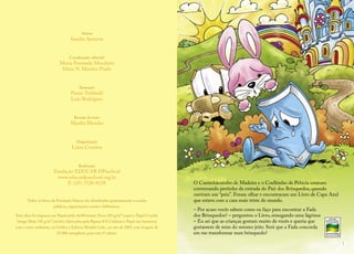 Autora 
Sandra Aymone 
Coordenação editorial 
Maria Fernanda Moscheta 
Sílnia N. Martins Prado 
Ilustração 
Pierre Trabbold 
Luiz Rodrigues 
Revisão de texto 
Marília Mendes 
Diagramação 
Linea Creativa 
Realização 
Fundação EDUCAR DPaschoal 
www.educardpaschoal.org.br 
F: (19) 3728-8129 
Todos os livros da Fundação Educar são distribuídos gratuitamente a escolas 
públicas, organizações sociais e bibliotecas. 
Esta obra foi impressa em Papelcartão ArtPremium Novo 250 g/m² (capa) e Papel Couché Image Mate 145 g/m² (miolo), fabricados pela Ripasa S/A Celulose e Papel em harmonia com o meio ambiente, na Gráfica e Editora Modelo Ltda., no ano de 2005, com tiragem de 23.000 exemplares, para esta 1ª edição. 
O Caminhãozinho de Madeira e o Coelhinho de Pelúcia estavam conversando pertinho da entrada do País dos Brinquedos, quando ouviram um “psiu”. Foram olhar e encontraram um Livro de Capa Azul que estava com a cara mais triste do mundo. 
– Por acaso vocês sabem como eu faço para encontrar a Fada 
dos Brinquedos? – perguntou o Livro, enxugando uma lágrima 
– Eu sei que as crianças gostam muito de vocês e queria que 
gostassem de mim do mesmo jeito. Será que a Fada concorda 
em me transformar num brinquedo? 
1  