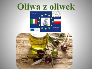 Oliwa z oliwek
 