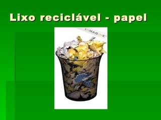 Lixo reciclável - papel 