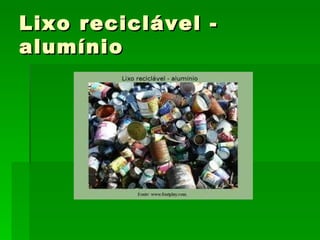 Lixo reciclável - alumínio 