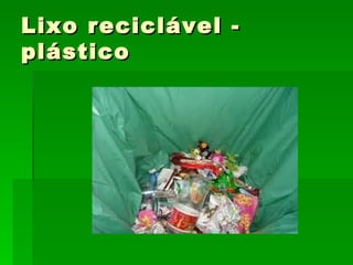 Lixo reciclável - plástico 