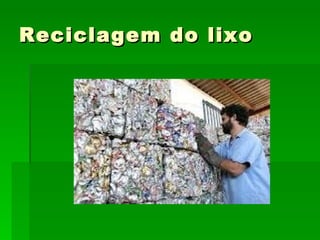 Reciclagem do lixo 
