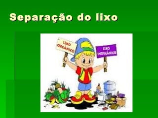 Separação do lixo 
