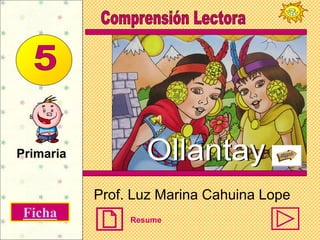 Primaria


           Prof. Luz Marina Cahuina Lope
 Ficha          Resume
 