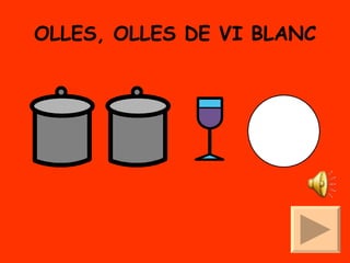 OLLES, OLLES DE VI BLANC 