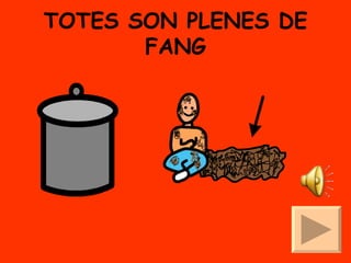 TOTES SON PLENES DE FANG 