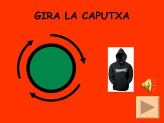 GIRA LA CAPUTXA 