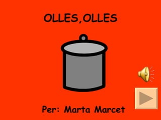 OLLES,OLLES Per: Marta Marcet 