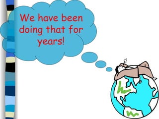 We have been doing that for years! 