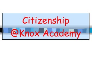 Citizenship @Knox Academy 