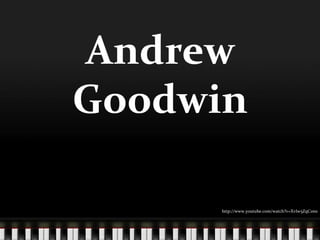Andrew Goodwin http://www.youtube.com/watch?v=XvIw5ZqC1ms 