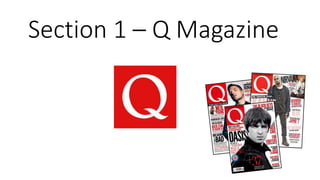 Section 1 – Q Magazine
 