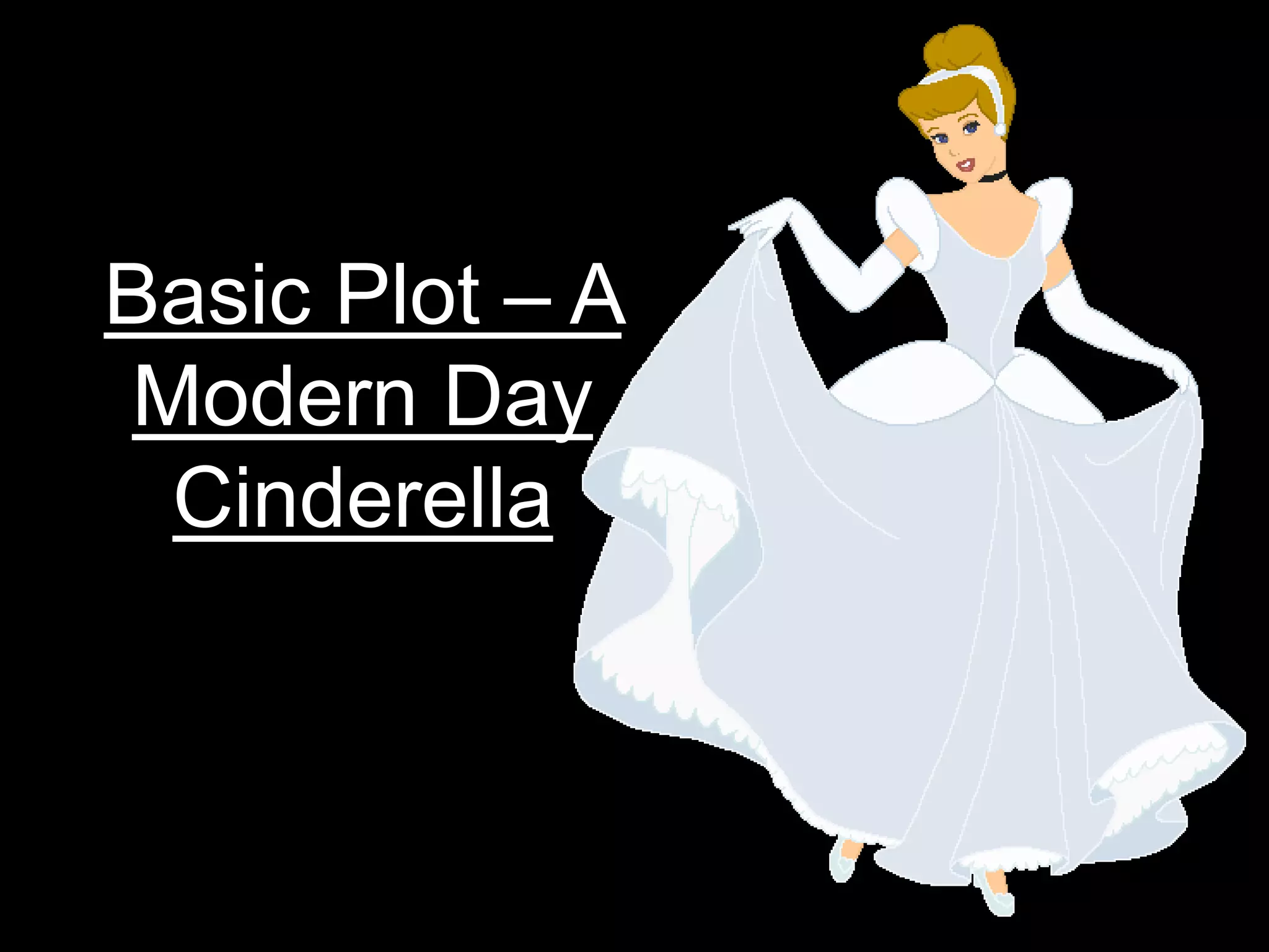 Basic Plot – A Modern Day Cinderella