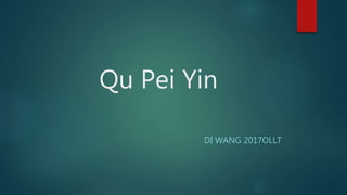 Qu Pei Yin
DI WANG 2017OLLT
 