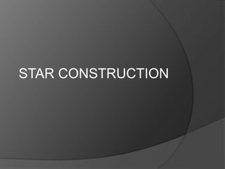 STAR CONSTRUCTION
 