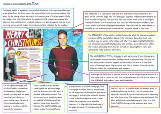 Analysis of music magazine 2 WE

POP’

The MAIN IMAGE is a medium-long shot of Olly Murs; this is significant because,
as we know from the front cover, the main article in this magazine is about Olly
Murs. So, by having a large picture of him covering one of the two pages it tells
the readers that this is the article. His position in the image is very casual and
informal, this and the direct mode of address he is giving suggests that he is just
a normal person which makes it more personal and relatable for the readers.

The HEADLINE is in a very clear and bold font and follows the same font as the
titles on the contents page. This links the pages together and shows that they’re all
from the same magazine. The pun that was used on the front cover is used again
‘merry christmurs’ and to emphasise that this is an interview with Olly Murs, the
‘Murs’ in the HEADLINE is highlighted in yellow. The HEADLINE has been edited to
look like it is on a ribbon which relates to the Christmas theme of this issue.
The STANDFIRST of the article is to briefly describe what the interview is about
and some of the topics talked about in the interview. As well as this it uses
another play-on-words; ‘jolly ‘oliday with Olly’. This, again, highlights that this
is a Christmas issue with Olly Murs and also creates a sense of humour within
the readers, attracting them to want to read on. By using Murs’ name also
attracts the niche audience of his fans.
The MAIN BODY of TEXT on this page is split up because it is an interview so
clearly shows the question and answer format of the interview. This and the
text being in two columns, appeals to the readers because it is clear that
most of the text is what Olly Murs has said. This is evident from the use of a
different colour for the questions and answers.
Although the DROP CAP is a minor feature, it is still of significance because it is
the same font as the HEADLINE. This just emphasises that the article relates to
the HEADLINE and makes it more easily readable.

On the right hand page, the
RULE OF THIRDS convention
is followed as Olly Murs is
placed centrally with his body
covering most of the hot
spots on the page. He is on a
Christmassy background
relating to the theme of this
issue of the magazine.

The ILLUSTRATION on the left
hand side of the left hand page
tells the audience that Olly Murs is
likeable and quite innocent. This
encourages more people to want
to read the article becausethey
want to know more about his
lifestyle. The ILLUSTRATION also
relates to the Christmas theme.

At the bottom of the left hand page, next
to the page number, there is the website
for the magazine. By having this feature on
each page, it attracts the audience to want
to look in to the magazine more. It also
makes the magazine more saleable.
However, it is placed in the dead area of
the page because it is not appealing for
everyone.

The PULL-QUOTE is used to make the readers want to
read more because the PULL-QUOTE contains the
name of a likeable X-Factor contestant that is obviously
part of a funny story. The audience that are fans of Olly
Murs will almost certainly know who Rylan is so this
PULL-QUOTE is funny for the audience and more
personal.

 