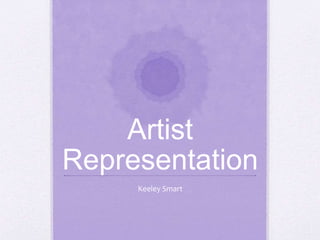 Artist
Representation
Keeley Smart
 