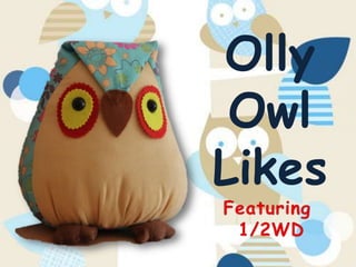 Olly
 Owl
Likes
 