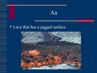 Aa Lava that has a jagged surface 