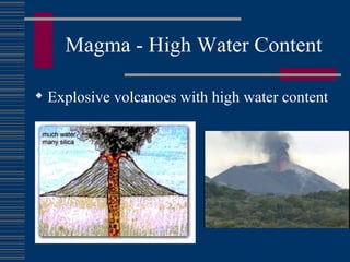 Magma - High Water Content Explosive volcanoes with high water content 