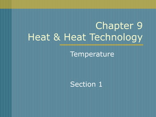 Chapter 9 Heat & Heat Technology Temperature Section 1 