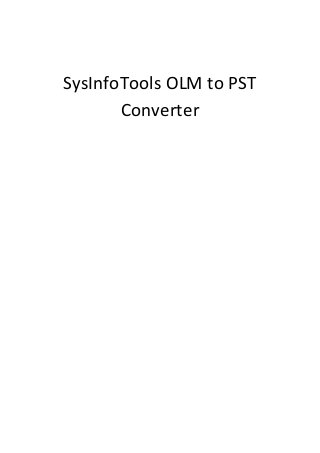 SysInfoTools OLM to PST
Converter

 