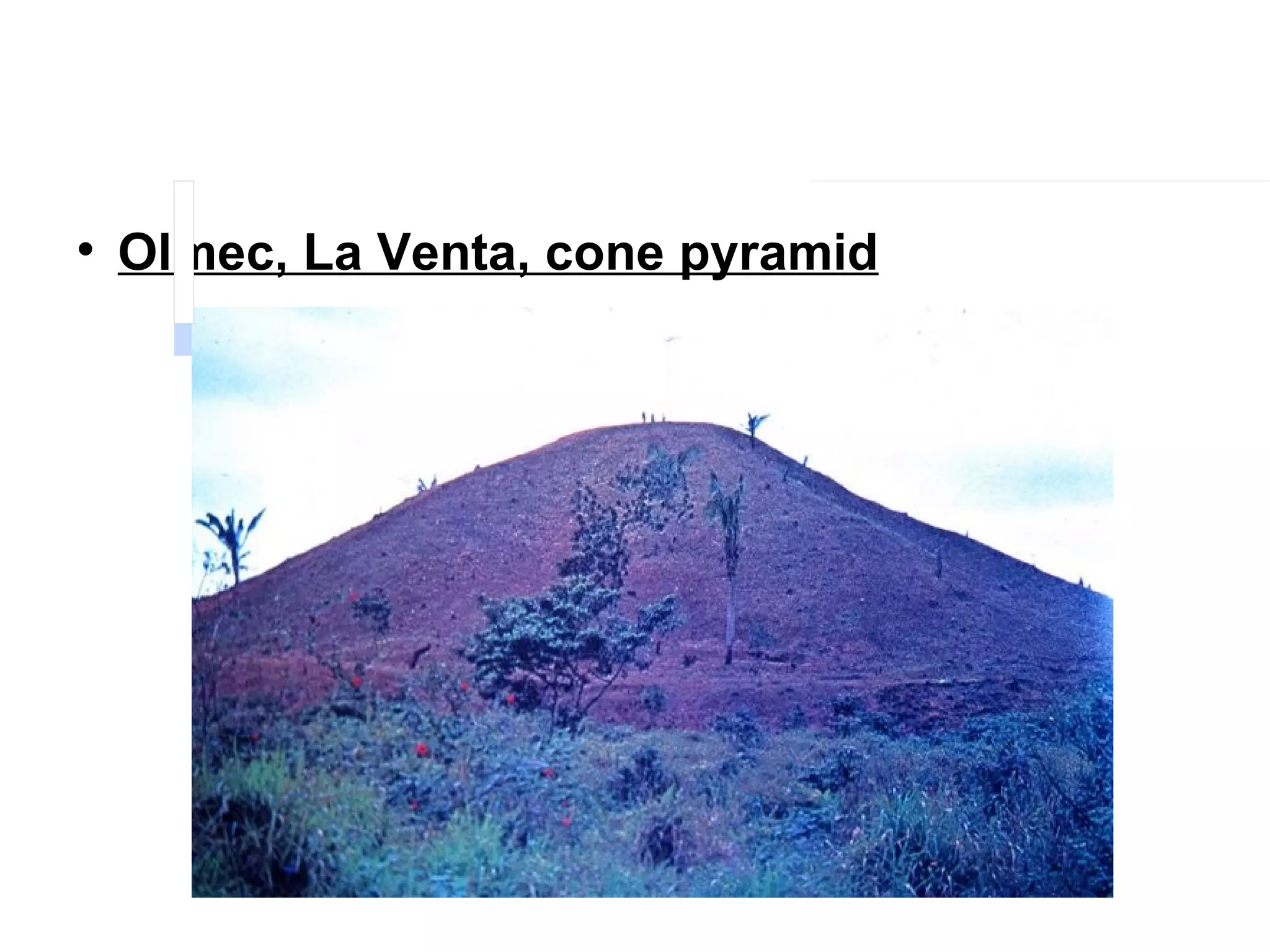 Olmec, La Venta, cone pyramid 