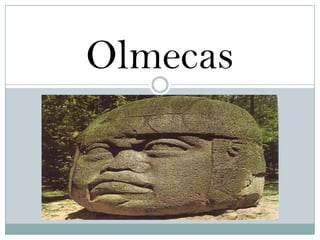 Olmecas
 