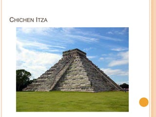 CHICHEN ITZA
 