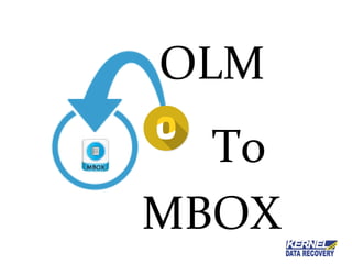 OLM
MBOX
To
 