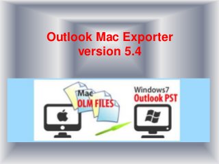 Outlook Mac Exporter
version 5.4
 