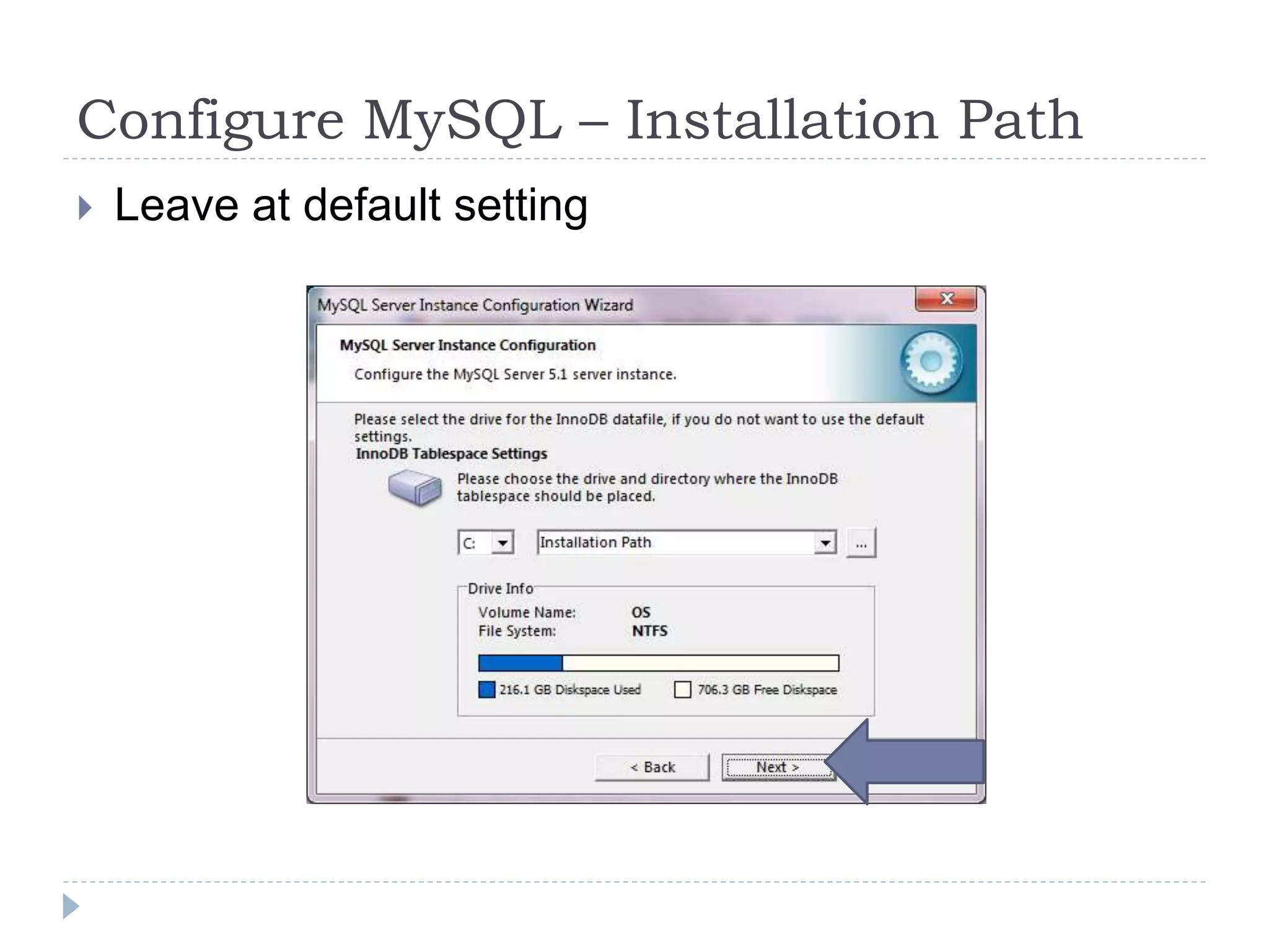 Configure MySQL – Installation PathLeave at default setting