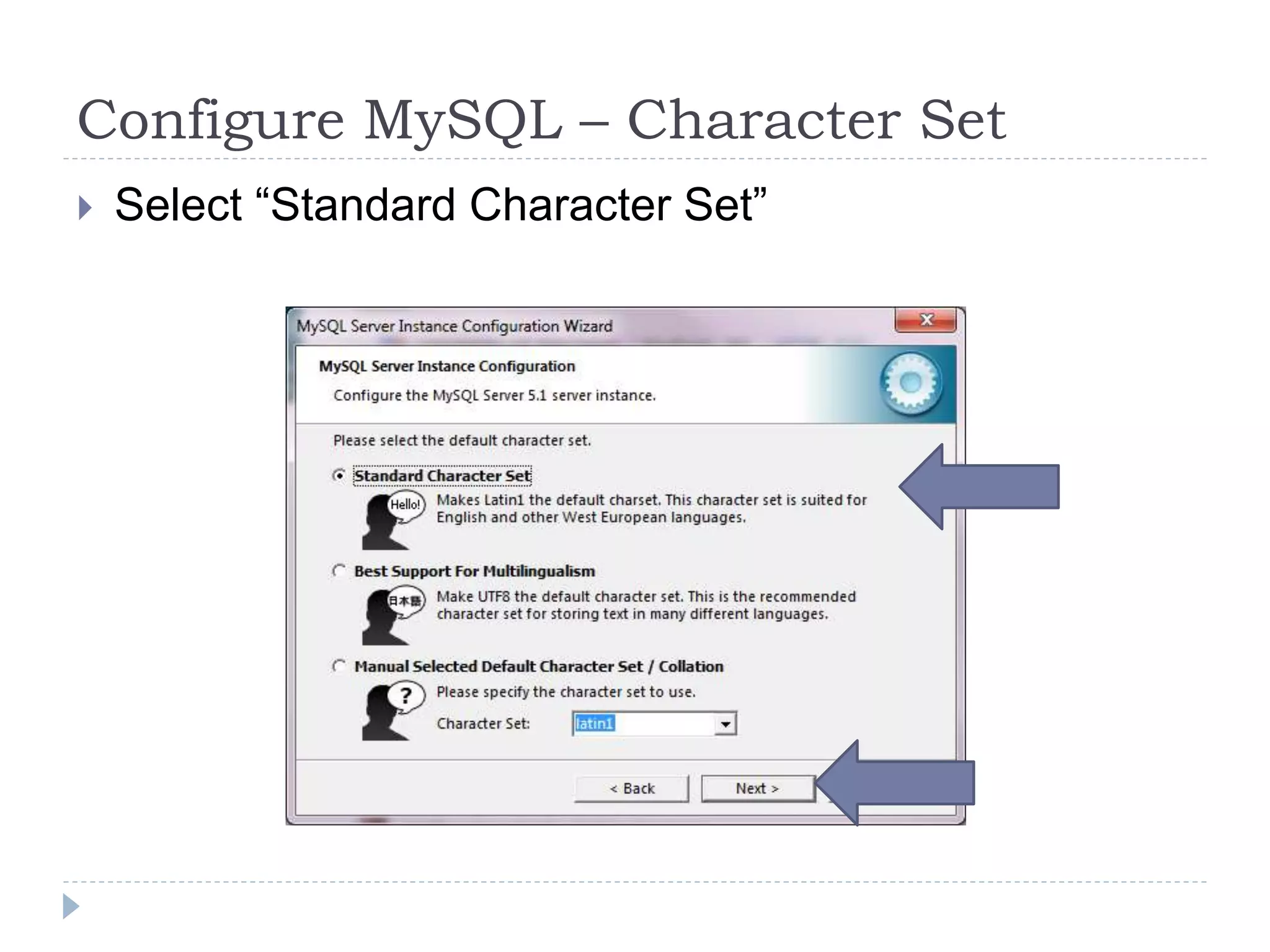 Configure MySQL – Character SetSelect “Standard Character Set”