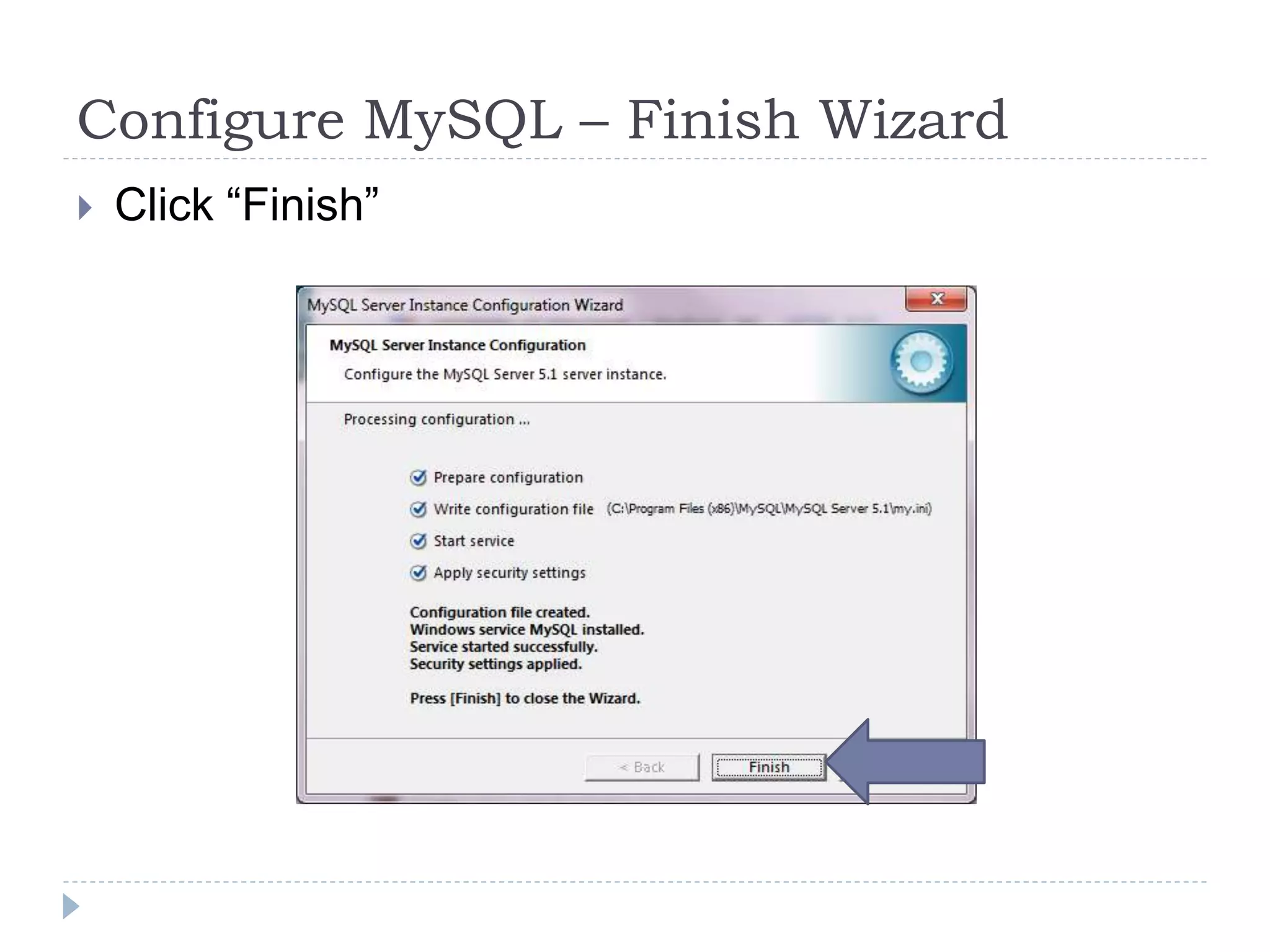 Configure MySQL – Finish WizardClick “Finish”