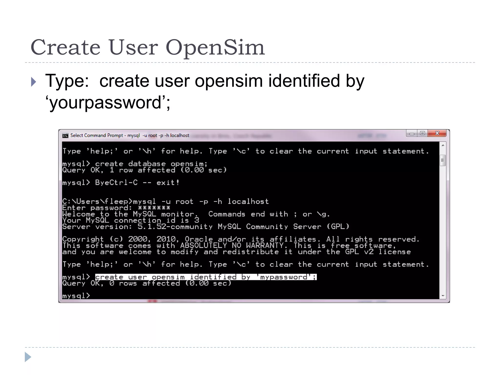 Create User OpenSimType:  create user opensim identified by ‘yourpassword’;