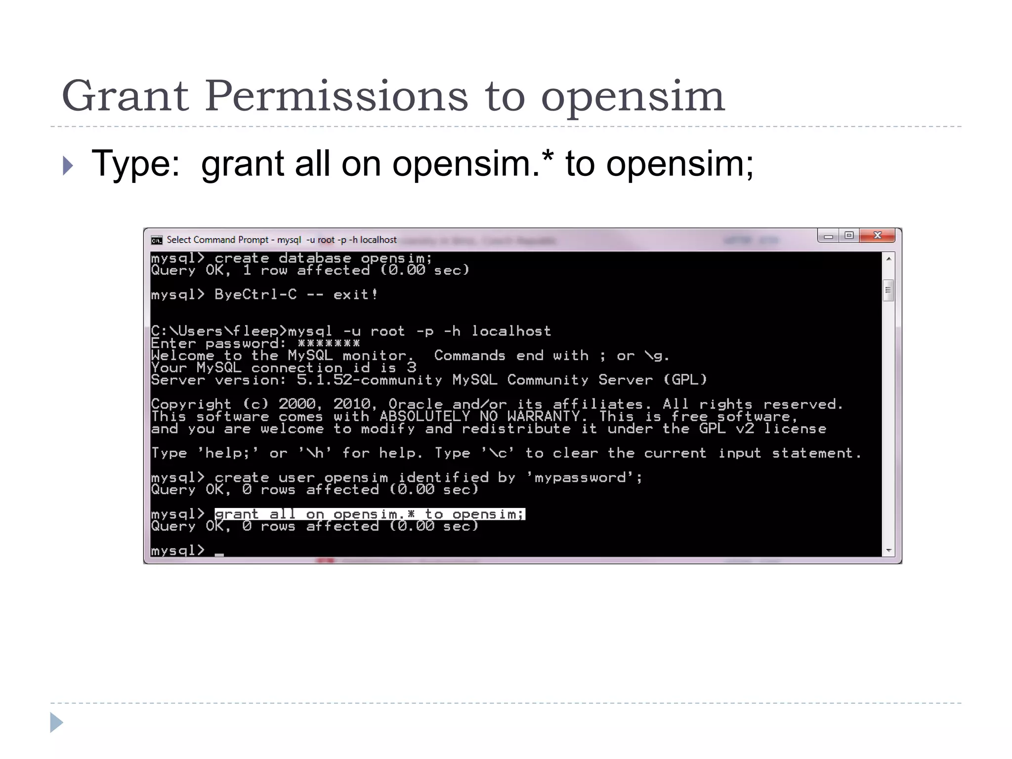 Grant Permissions to opensimType:  grant all on opensim.* to opensim;