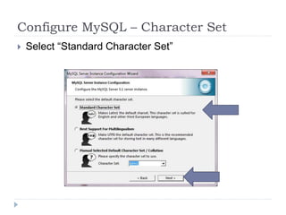 Configure MySQL – Character SetSelect “Standard Character Set”