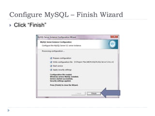 Configure MySQL – Finish WizardClick “Finish”