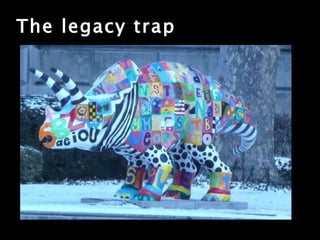 The legacy trap 