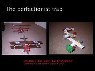 (inspired by Chris Pegler – built by Christopher McAndrew) First used in slides in 2004. 