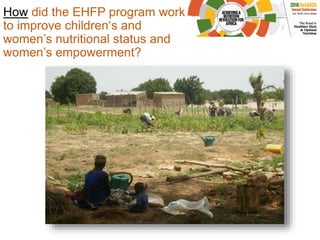 How did the EHFP program work
to improve children‘s and
women’s nutritional status and
women’s empowerment?
 