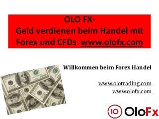Willkommen beim Forex Handel
www.olotrading.com
www.olofx.com
 