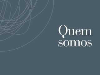 Quem
somos
 