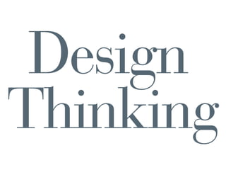 Design
Thinking
 