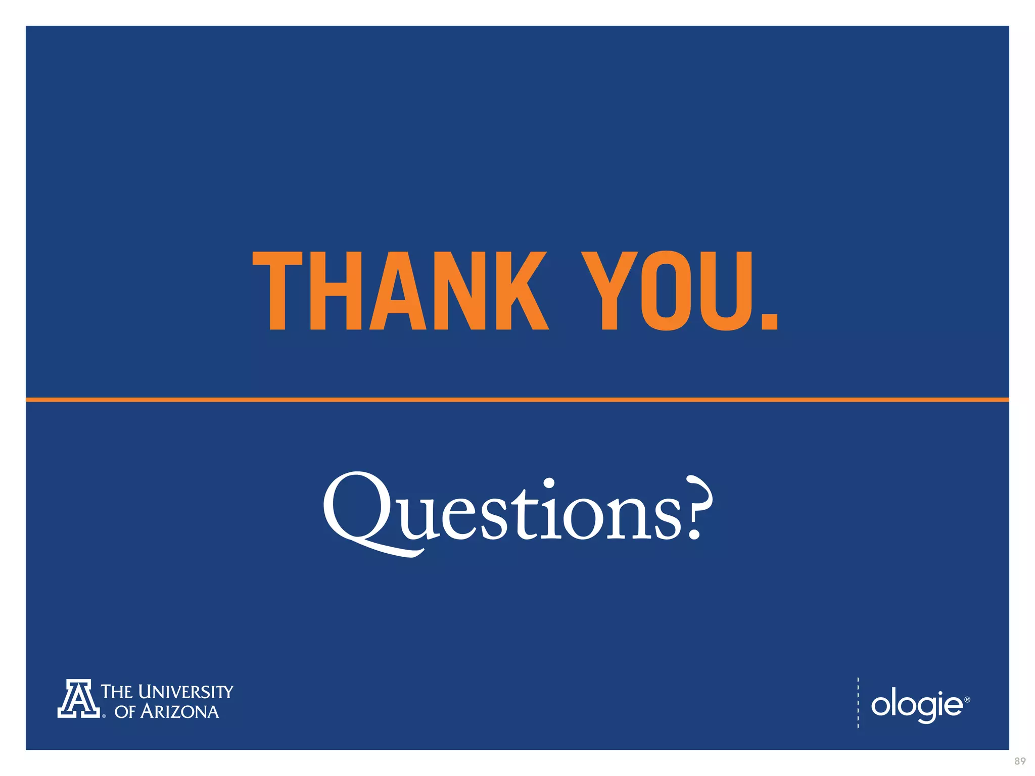 THANK YOU. 
Questions? 
89 
