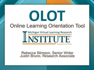 OLOTOnline Learning Orientation Tool
Rebecca Stimson, Senior Writer
Justin Bruno, Research Associate
 